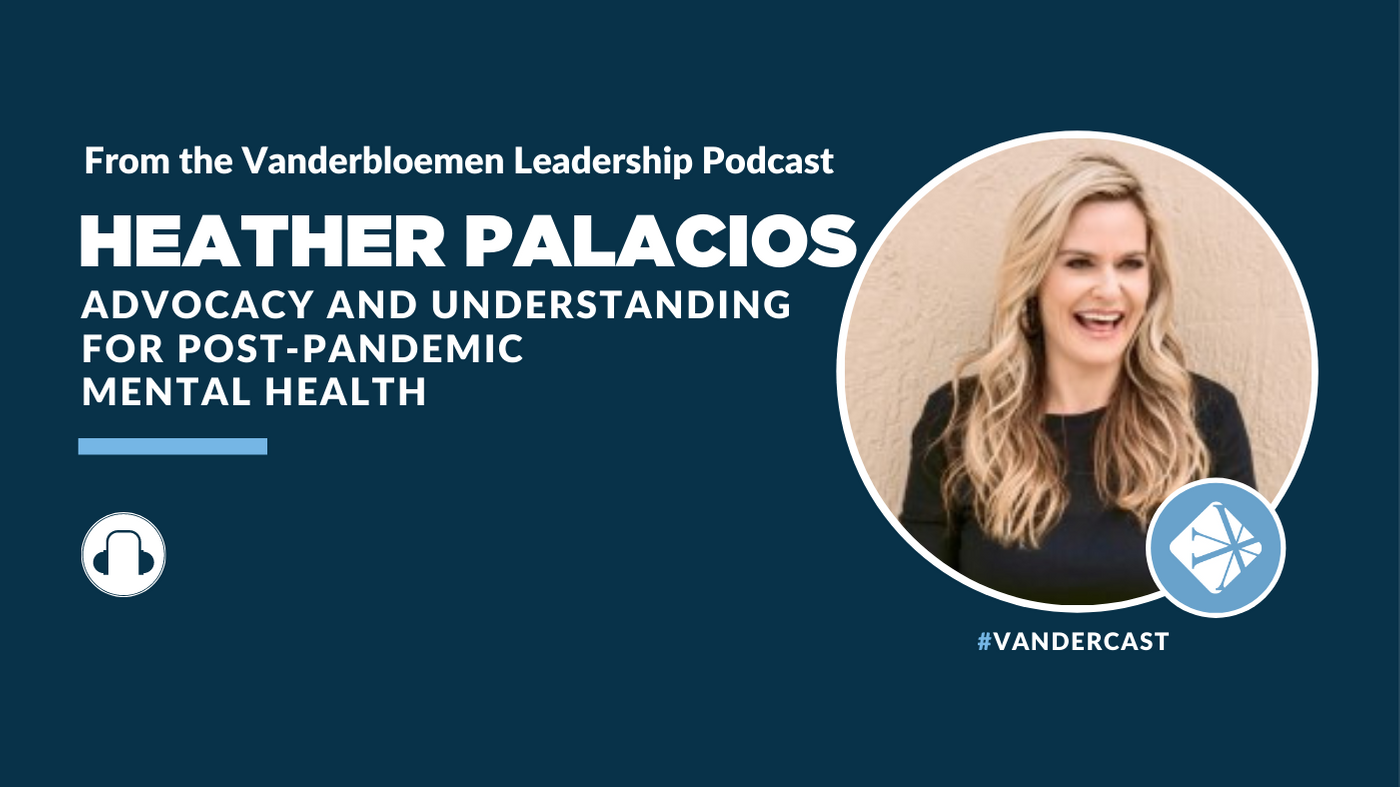 Pursuing Advocacy and Understanding for Post-Pandemic Mental Health | ft. Heather Palacios