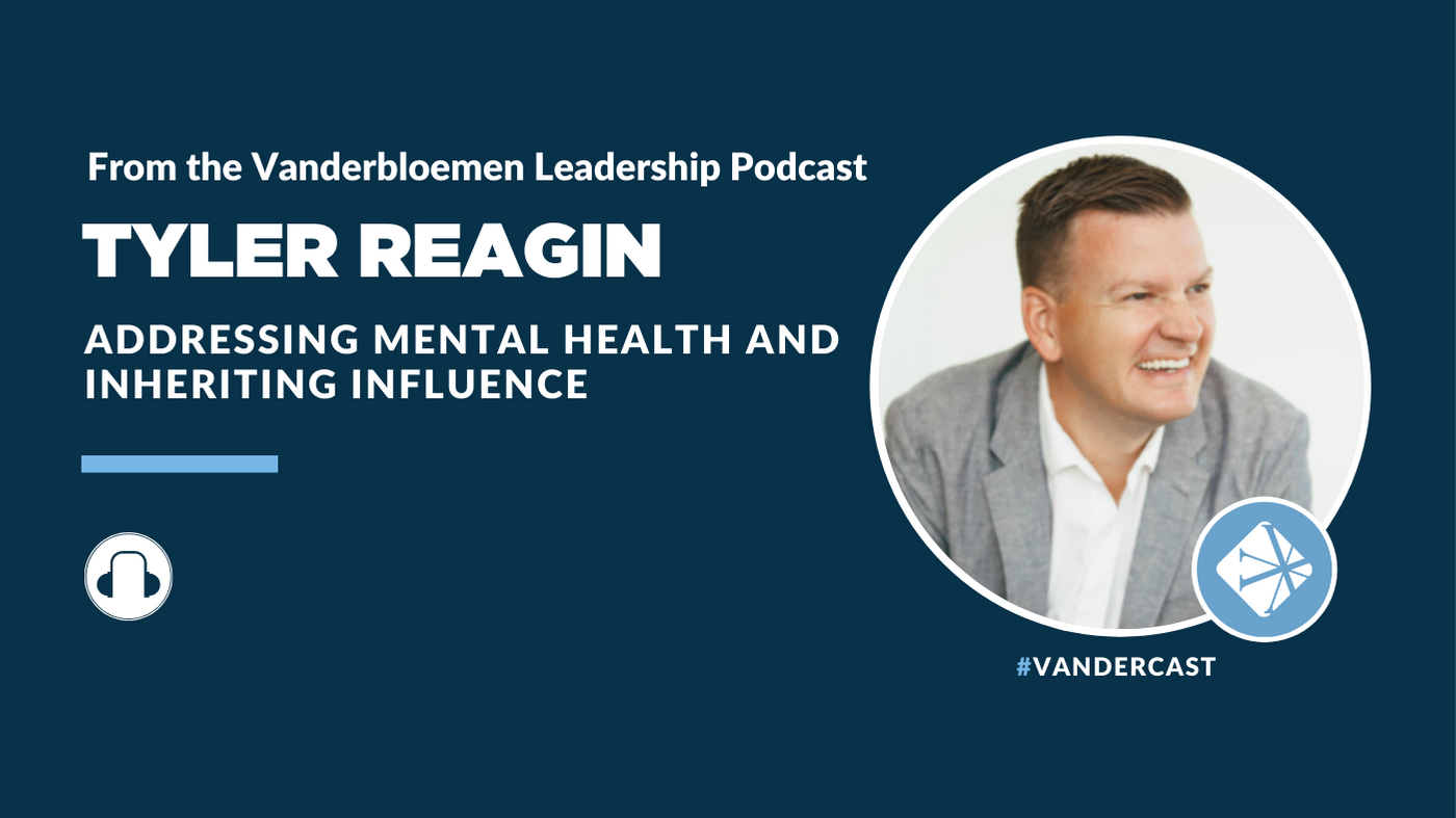 Addressing Mental Health and Inheriting Influence | ft. Tyler Reagin