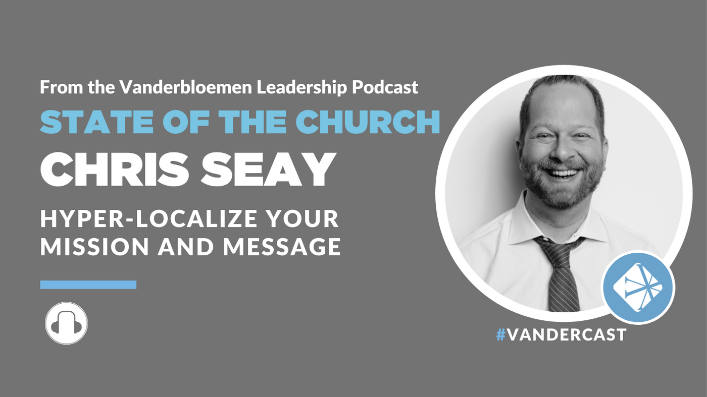 Hyper-Localize Your Mission And Message | ft. Chris Seay, Founding And Lead Pastor Of Ecclesia