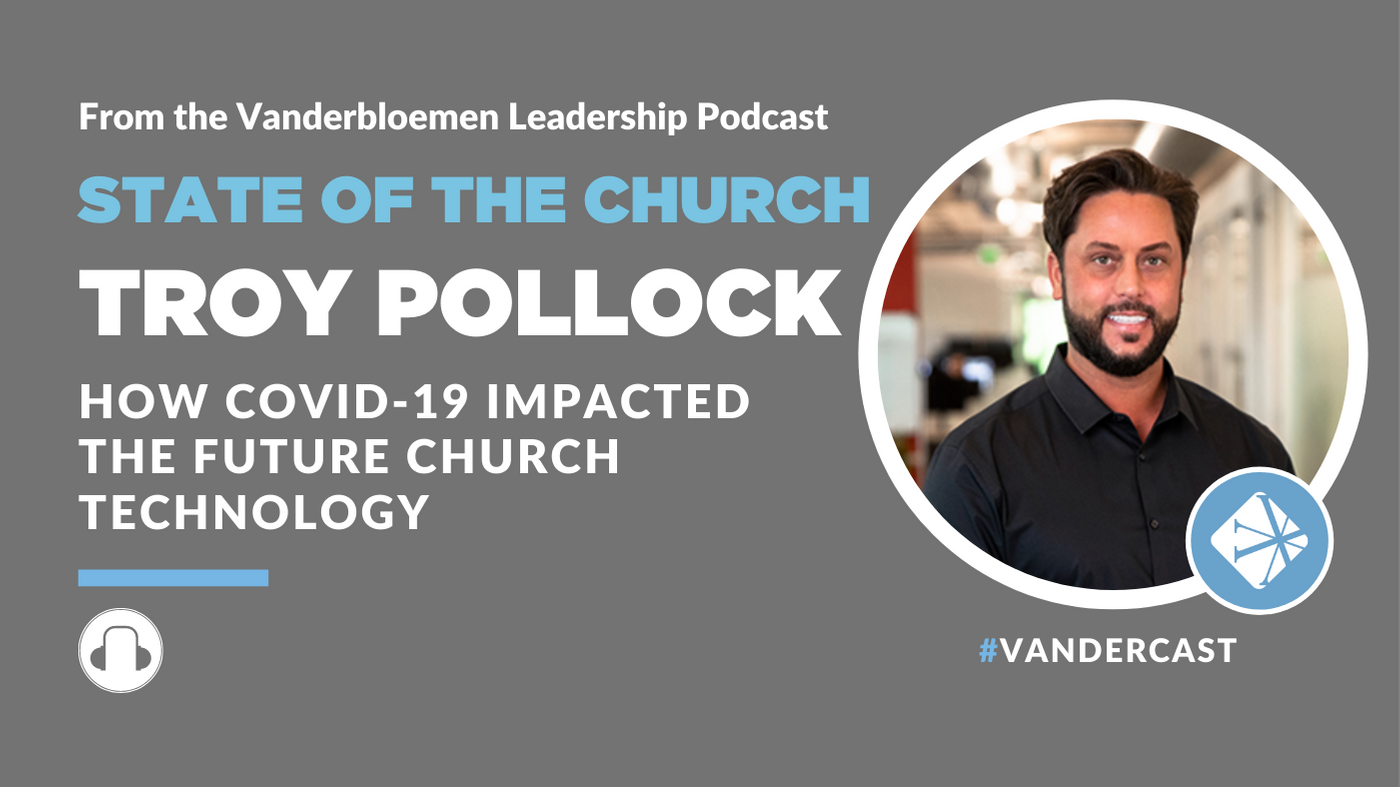 How COVID-19 Impacted The Future Church Technology | ft. Troy Pollock, Chief Ambassador Of PushPay